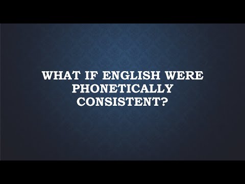 What If English Were Phonetically Consistent?